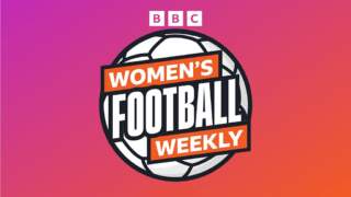 BBC Women’s Football Weekly – Six for the Lionesses, Three for Caroline Weir, and One Unsung Hero