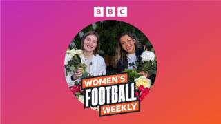 BBC Women’s Football Weekly – Mother’s Day Special with Ellen White and Celin Bizet Dønnum