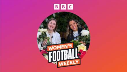 BBC Women’s Football Weekly – Mother’s Day Special with Ellen White and Celin Bizet Dønnum