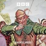 Hidden West Yorkshire – What does Robin Hood have to do with Yorkshire?